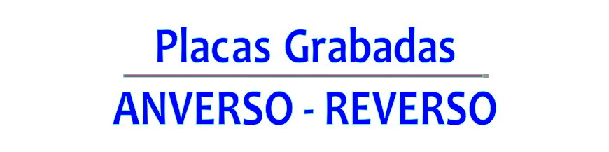 Placas grabadas por el ANVERSO y REVERSO a doble cara